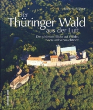 Книга Der Thüringer Wald aus der Luft Franz X. Bogner