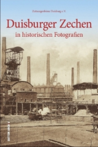 Könyv Duisburger Zechen in historischen Fotografien Zeitzeugenbörse Duisburg e.V.