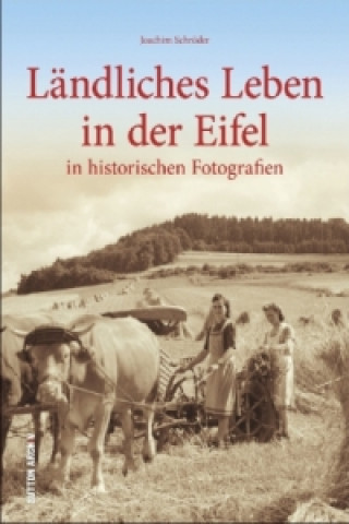 Kniha Ländliches Leben in der Eifel Joachim Schröder