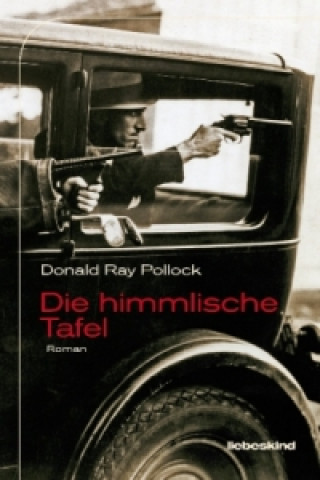 Kniha Die himmlische Tafel Donald Ray Pollock