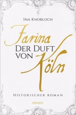 Könyv Farina - Der Duft von Köln Ina Knobloch