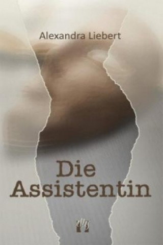 Kniha Die Assistentin Alexandra Liebert