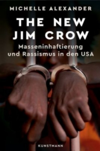 Kniha The New Jim Crow Michelle Alexander
