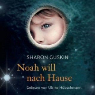 Audio Noah will nach Hause, 6 Audio-CD Sharon Guskin