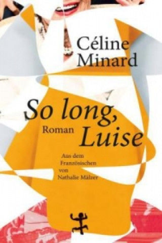 Книга So long, Luise, deutsche Ausgabe Céline Minard