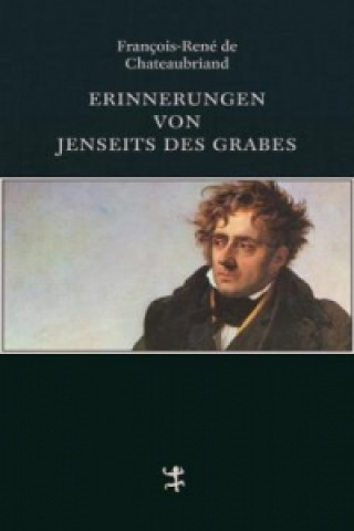 Kniha Erinnerungen von jenseits des Grabes François-René de Chateaubriand