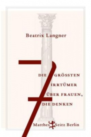 Könyv Die 7 größten Irrtümer über Frauen, die denken Beatrix Langner