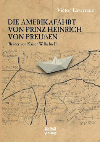 Carte Amerikafahrt von Prinz Heinrich von Preussen Victor Laverrenz