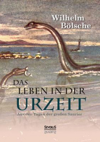 Book Leben der Urzeit. Aus den Tagen der grossen Saurier Wilhelm Bolsche