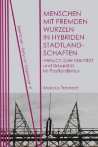 Kniha Menschen mit fremden Wurzeln in hybriden Stadtlandschaften Marcus Termeer