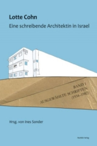 Książka Lotte Cohn. Eine schreibende Architektin in Israel. Bd.1 Lotte Cohn