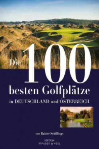 Carte Die 100 besten Golfplätze in Deutschland und Österreich Rainer Schillings