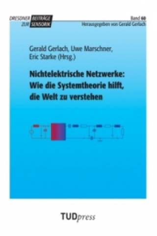 Книга Nichtelektrische Netzwerke: Wie die Systemtheorie hilft, die Welt zu verstehen Gerald Gerlach