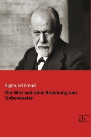 Könyv Der Witz und seine Beziehung zum Unbewussten Sigmund Freud