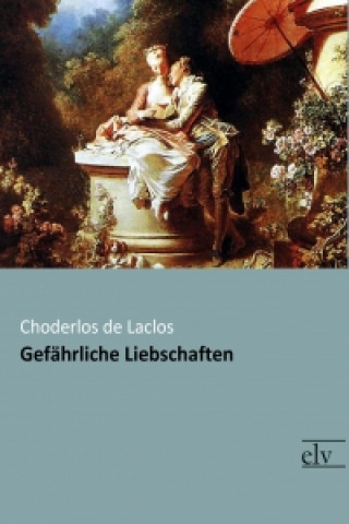 Kniha Gefährliche Liebschaften Pierre Choderlos de Laclos