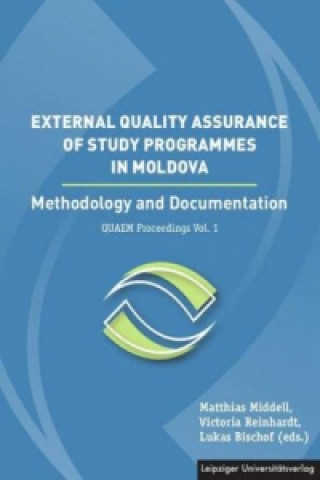 Kniha External Quality Assurance of Study Programmes in Moldova. Methodology and Documentation / Asigurarea externa a calita_ii programelor de studiu în Rep Matthias Middell