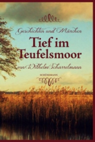 Книга Tief im Teufelsmoor Wilhelm Scharrelmann