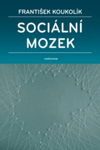 Book Sociální mozek 2. vydání František Koukolík