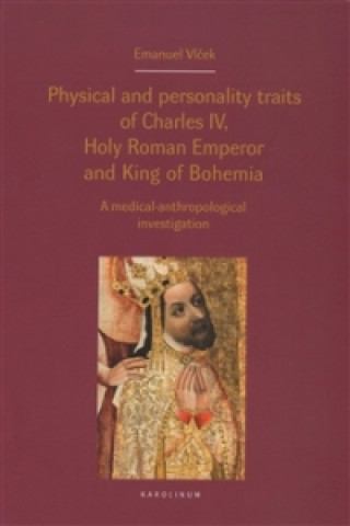 Carte Physical and personality traits of Charles IV Holy Roman Emperor and King of Bohemia Emanuel Vlček