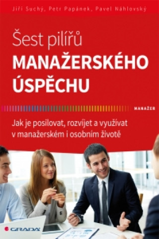 Kniha Šest pilířů manažerského úspěchu Jiří Suchý