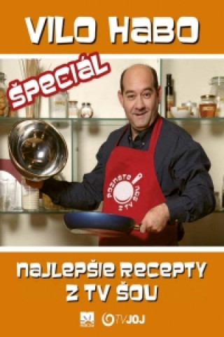 Kniha Vilo Habo špeciál - Najlepšie recepty z TV šou Vilo Habo