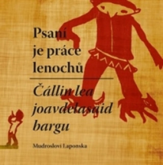 Carte Psaní je práce lenochů / Čállin lea joavdelasaid bargn Mudrosloví Laponska