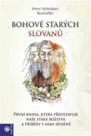 Kniha Bohové starých Slovanů Peter Weleslav Kuzmišín