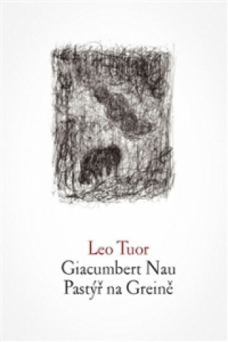 Kniha Giacumbert Nau / Pastýř na Greině Leo Tuor