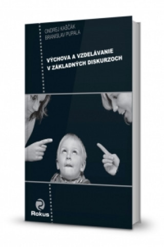 Книга Výchova a vzdelávanie v základných diskurzoch Ondrej Kaščák