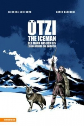 Kniha Ötzi The Iceman / Der Mann aus dem Eis / L'uomo venuto dal ghiacciaio Eleonora Suri Bovo