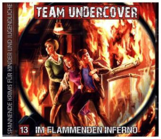 Audio Team Undercover - Im flammenden Inferno, 1 Audio-CD 