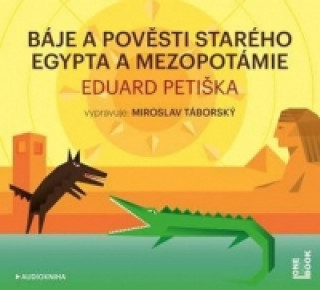 Audio Báje a pověsti starého Egypta a Mezopotámie Eduard Petiška