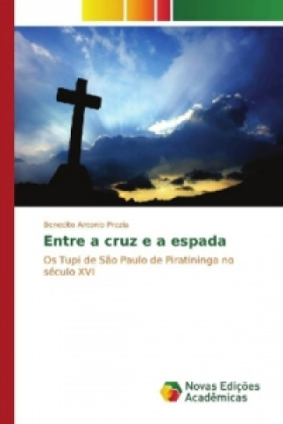 Książka Entre a cruz e a espada Benedito Antonio Prezia