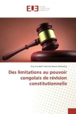 Livre Des limitations au pouvoir congolais de révision constitutionnelle Fiston Le Bref Kalombo Kandu Mwabilay