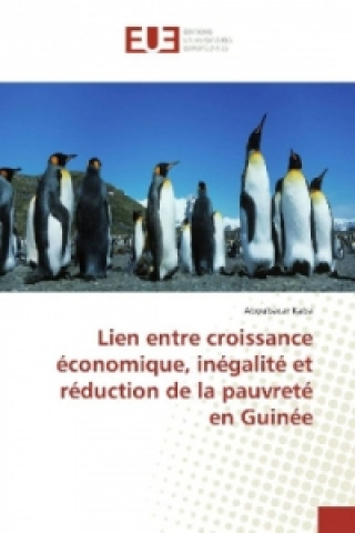 Livre Lien entre croissance économique, inégalité et réduction de la pauvreté en Guinée Aboubacar Kaba