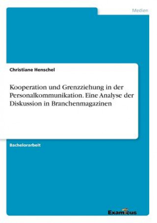 Kniha Kooperation und Grenzziehung in der Personalkommunikation. Eine Analyse der Diskussion in Branchenmagazinen Christiane Henschel