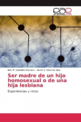 Carte Ser madre de un hijo homosexual o de una hija lesbiana Inés M. Gabaldon Pacheco