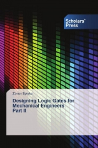 Książka Designing Logic Gates for Mechanical Engineers Part II Zenon Syroka