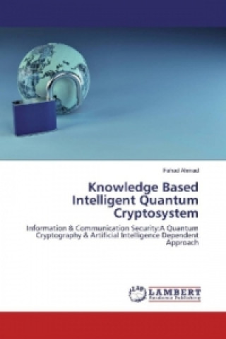 Книга Knowledge Based Intelligent Quantum Cryptosystem Fahad Ahmad