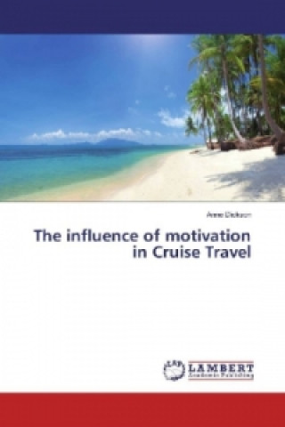 Carte The influence of motivation in Cruise Travel Anne Dickson