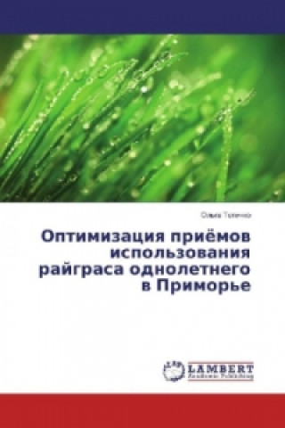 Könyv Optimizaciya prijomov ispol'zovaniya rajgrasa odnoletnego v Primor'e Ol'ga Telichko