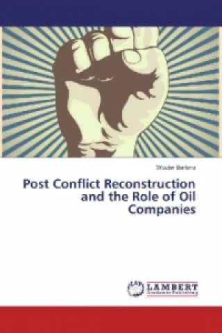 Könyv Post Conflict Reconstruction and the Role of Oil Companies Wouter Bartens