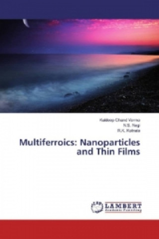 Книга Multiferroics: Nanoparticles and Thin Films Kuldeep Chand Verma