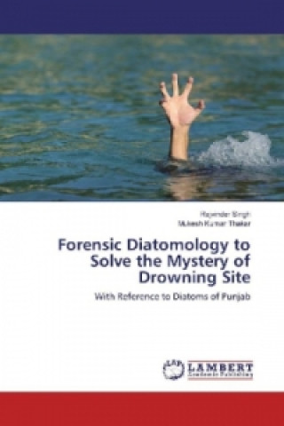 Книга Forensic Diatomology to Solve the Mystery of Drowning Site Rajvinder Singh