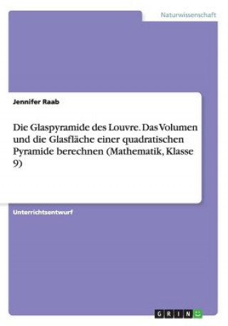 Kniha Glaspyramide des Louvre. Das Volumen und die Glasflache einer quadratischen Pyramide berechnen (Mathematik, Klasse 9) Jennifer Raab