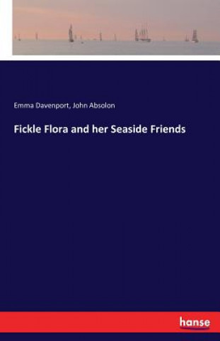 Könyv Fickle Flora and her Seaside Friends Emma Davenport