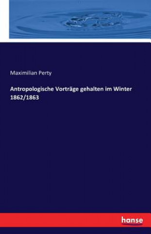 Carte Antropologische Vortrage gehalten im Winter 1862/1863 Maximilian Perty