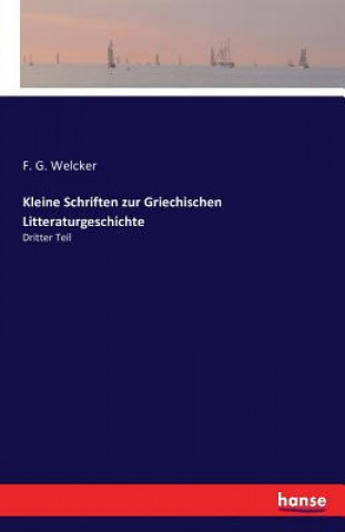 Book Kleine Schriften zur Griechischen Litteraturgeschichte F G Welcker