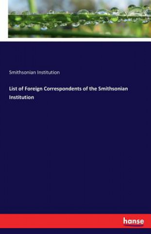 Könyv List of Foreign Correspondents of the Smithsonian Institution Smithsonian Institution