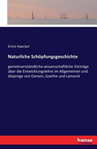 Könyv Naturliche Schoepfungsgeschichte Ernst Haeckel